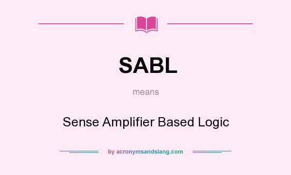 What does SABL mean? It stands for Sense Amplifier Based Logic