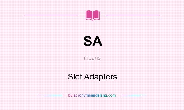 What does SA mean? It stands for Slot Adapters
