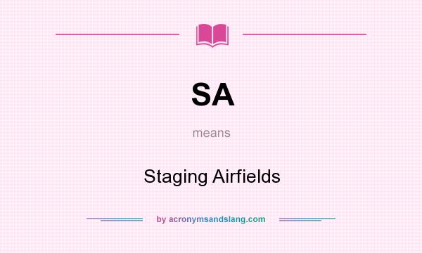 What does SA mean? It stands for Staging Airfields