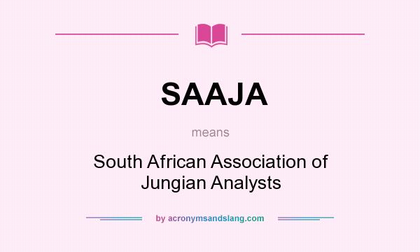 What does SAAJA mean? It stands for South African Association of Jungian Analysts
