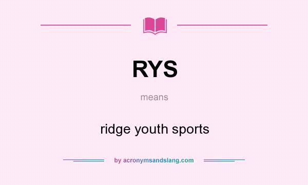 What does RYS mean? It stands for ridge youth sports