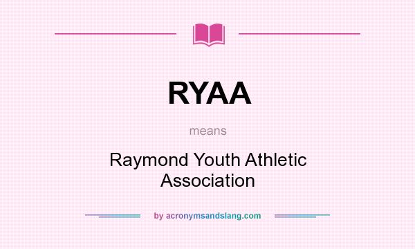 What does RYAA mean? It stands for Raymond Youth Athletic Association