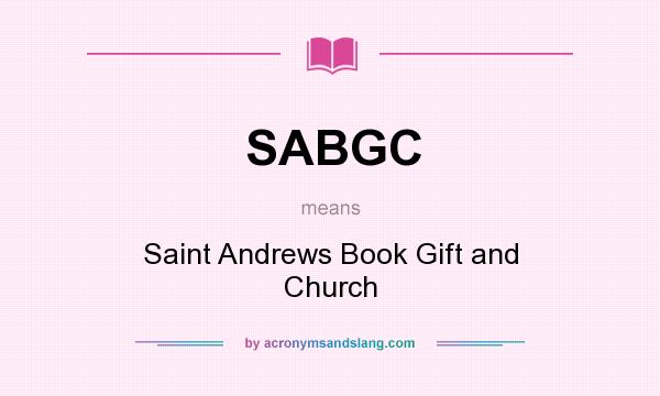 What does SABGC mean? It stands for Saint Andrews Book Gift and Church