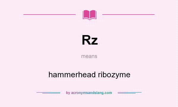 What does Rz mean? It stands for hammerhead ribozyme