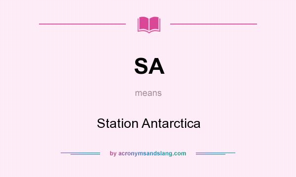 What does SA mean? It stands for Station Antarctica