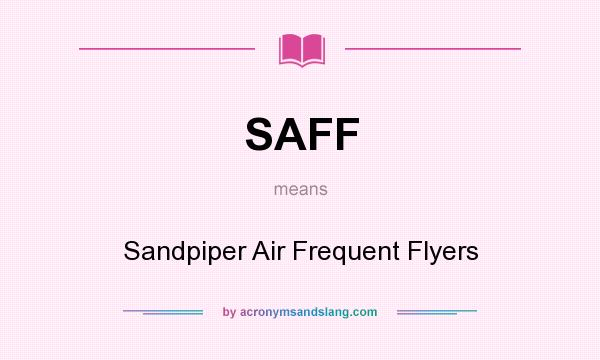What does SAFF mean? It stands for Sandpiper Air Frequent Flyers