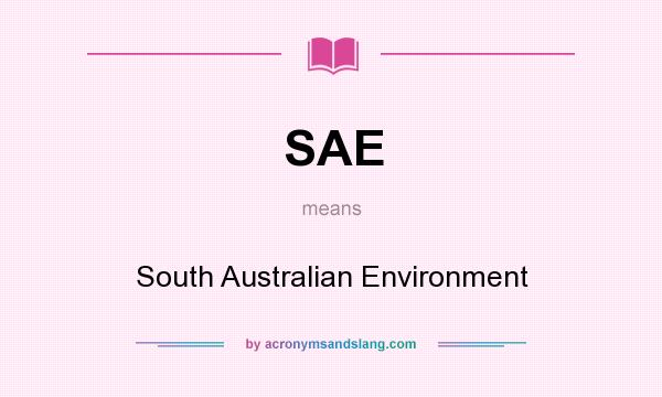 What does SAE mean? It stands for South Australian Environment