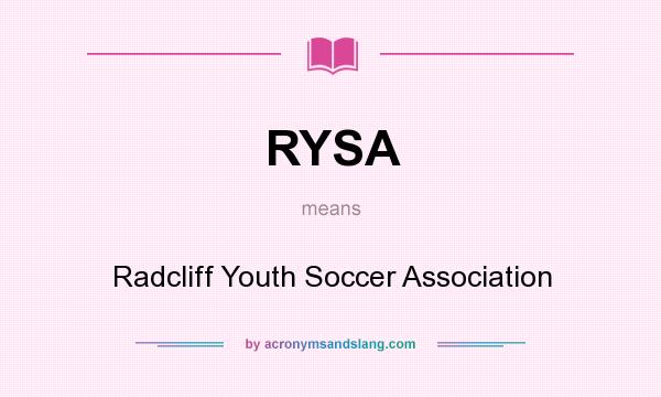 What does RYSA mean? It stands for Radcliff Youth Soccer Association