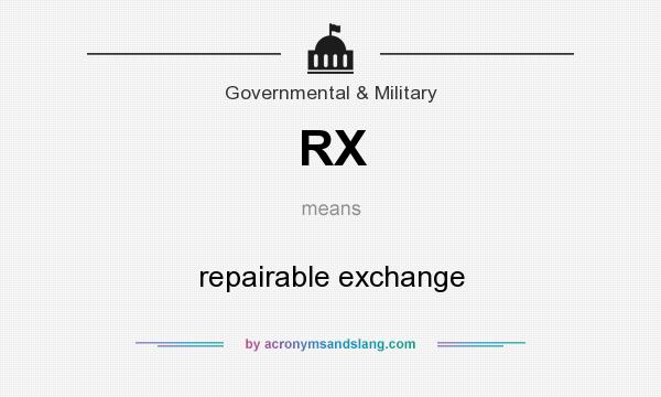 What does RX mean? It stands for repairable exchange