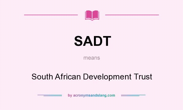 What does SADT mean? It stands for South African Development Trust