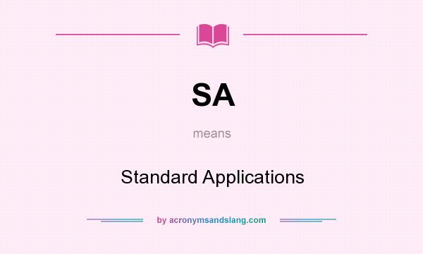 What does SA mean? It stands for Standard Applications