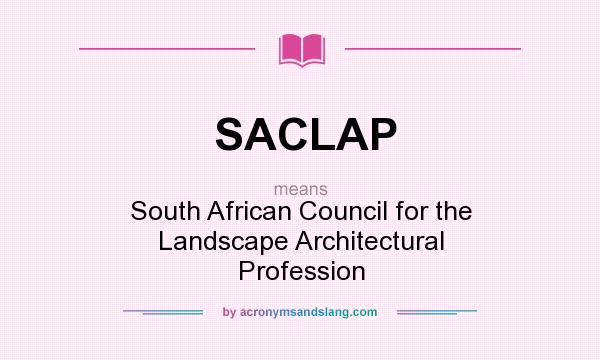 What does SACLAP mean? It stands for South African Council for the Landscape Architectural Profession