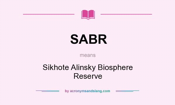 What does SABR mean? It stands for Sikhote Alinsky Biosphere Reserve