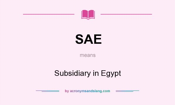 What does SAE mean? It stands for Subsidiary in Egypt