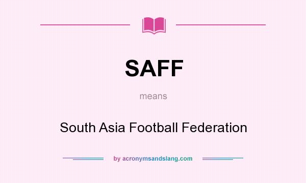 What does SAFF mean? It stands for South Asia Football Federation