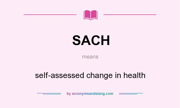 What does SACH mean? It stands for self-assessed change in health