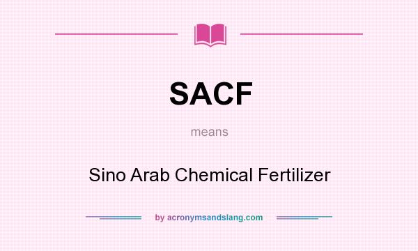 What does SACF mean? It stands for Sino Arab Chemical Fertilizer