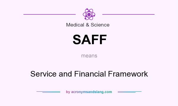 What does SAFF mean? It stands for Service and Financial Framework
