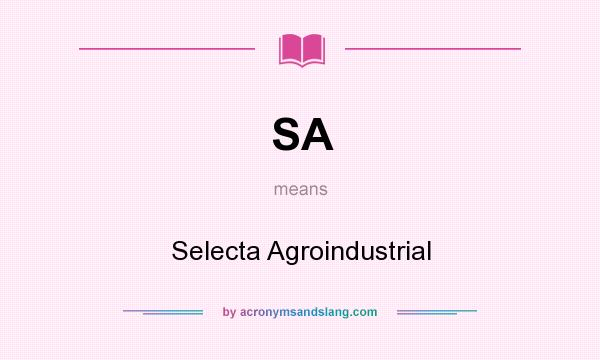 What does SA mean? It stands for Selecta Agroindustrial