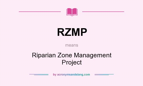 What does RZMP mean? It stands for Riparian Zone Management Project