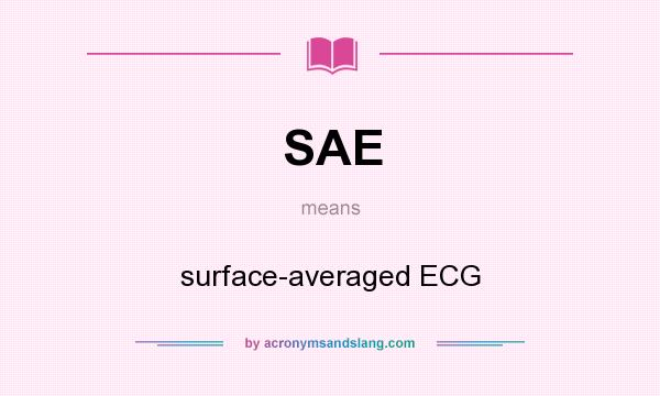 What does SAE mean? It stands for surface-averaged ECG
