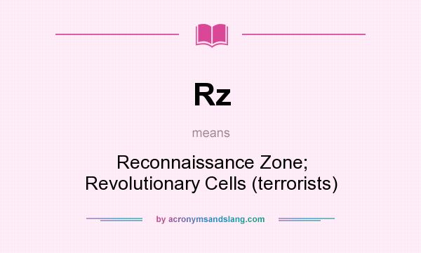 What does Rz mean? It stands for Reconnaissance Zone; Revolutionary Cells (terrorists)