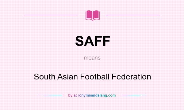 What does SAFF mean? It stands for South Asian Football Federation