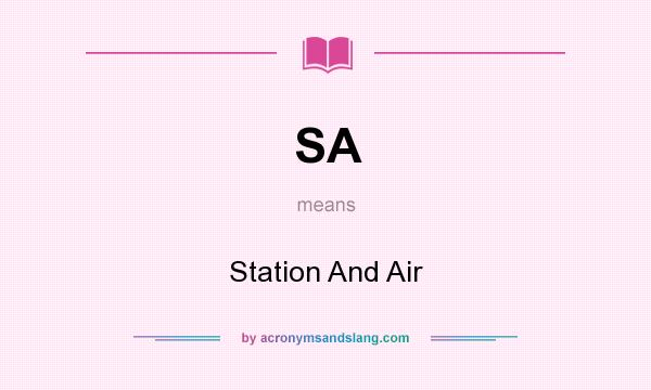 What does SA mean? It stands for Station And Air