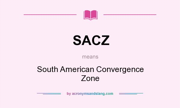 What does SACZ mean? It stands for South American Convergence Zone