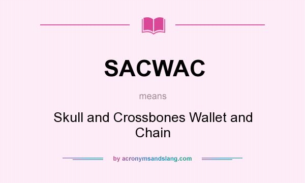 What does SACWAC mean? It stands for Skull and Crossbones Wallet and Chain
