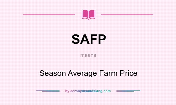 What does SAFP mean? It stands for Season Average Farm Price