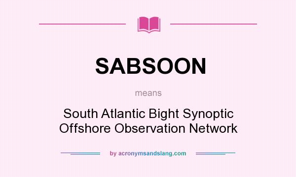 What does SABSOON mean? It stands for South Atlantic Bight Synoptic Offshore Observation Network