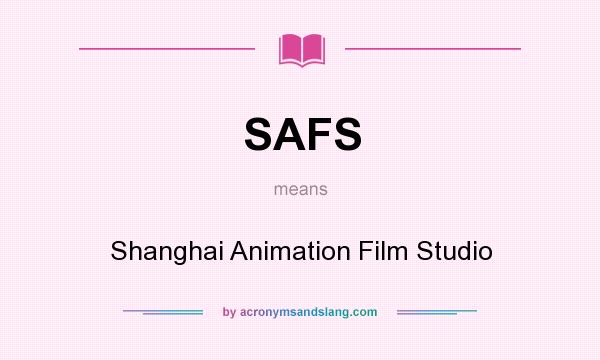 What does SAFS mean? It stands for Shanghai Animation Film Studio