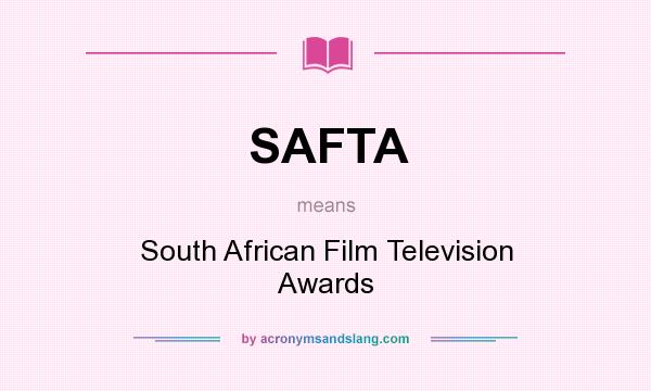 What does SAFTA mean? It stands for South African Film Television Awards