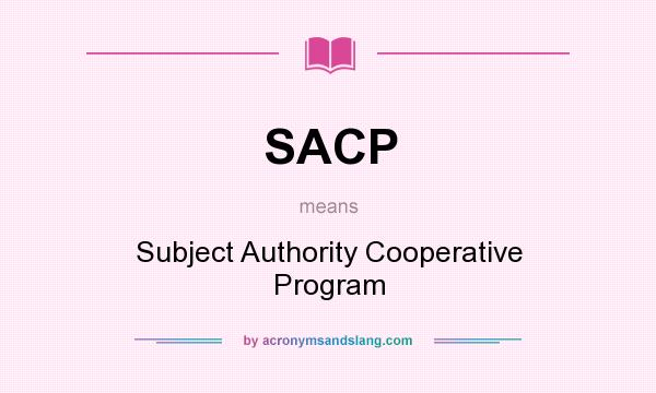 What does SACP mean? It stands for Subject Authority Cooperative Program