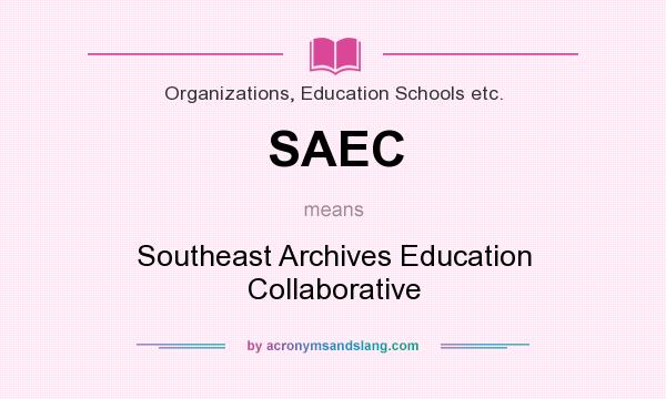 What does SAEC mean? It stands for Southeast Archives Education Collaborative