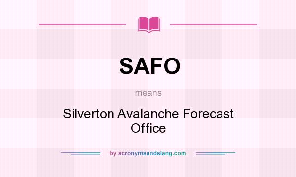 What does SAFO mean? It stands for Silverton Avalanche Forecast Office