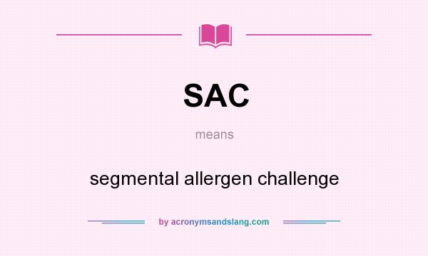 What does SAC mean? It stands for segmental allergen challenge