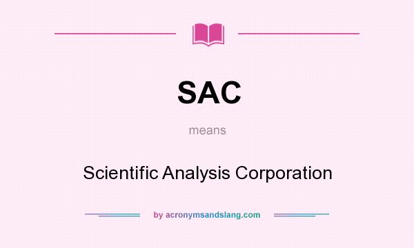 What does SAC mean? It stands for Scientific Analysis Corporation
