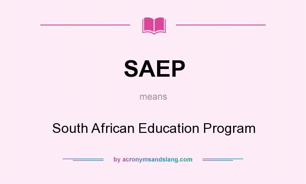 What does SAEP mean? It stands for South African Education Program