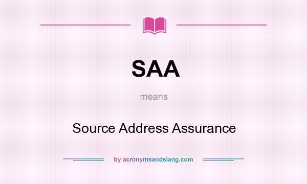 What does SAA mean? It stands for Source Address Assurance