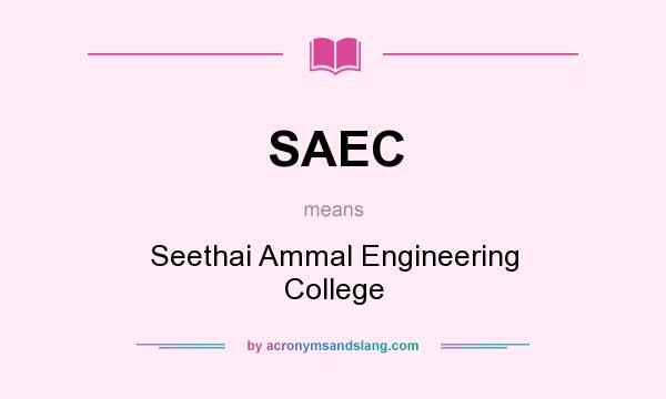 What does SAEC mean? It stands for Seethai Ammal Engineering College