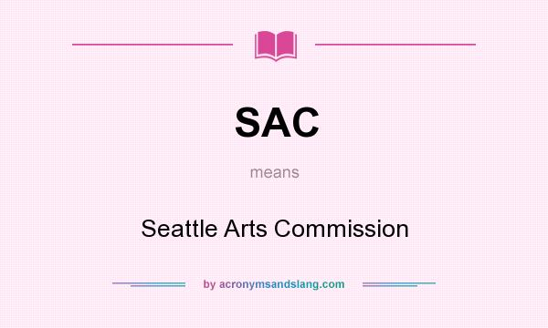 What does SAC mean? It stands for Seattle Arts Commission