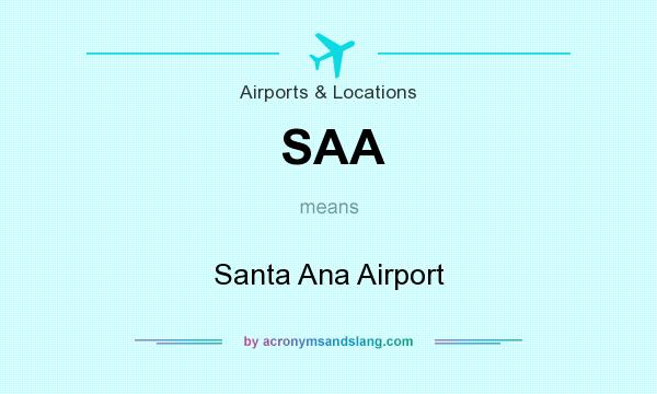 What does SAA mean? It stands for Santa Ana Airport