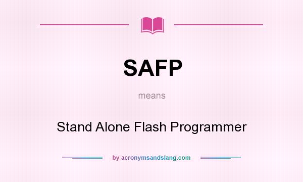 What does SAFP mean? It stands for Stand Alone Flash Programmer