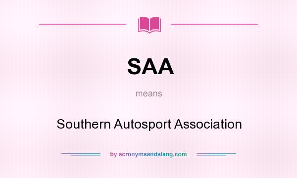 What does SAA mean? It stands for Southern Autosport Association