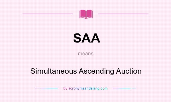 What does SAA mean? It stands for Simultaneous Ascending Auction