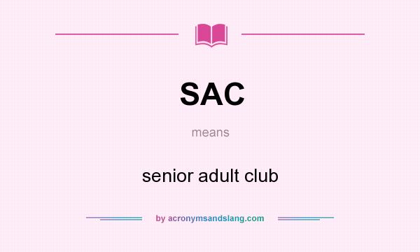 What does SAC mean? It stands for senior adult club