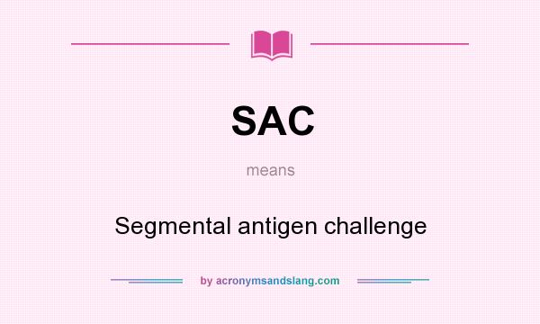 What does SAC mean? It stands for Segmental antigen challenge