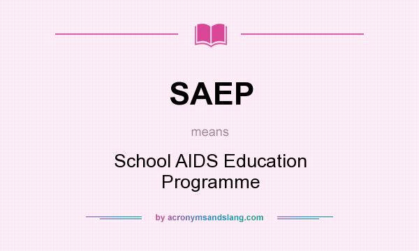 What does SAEP mean? It stands for School AIDS Education Programme